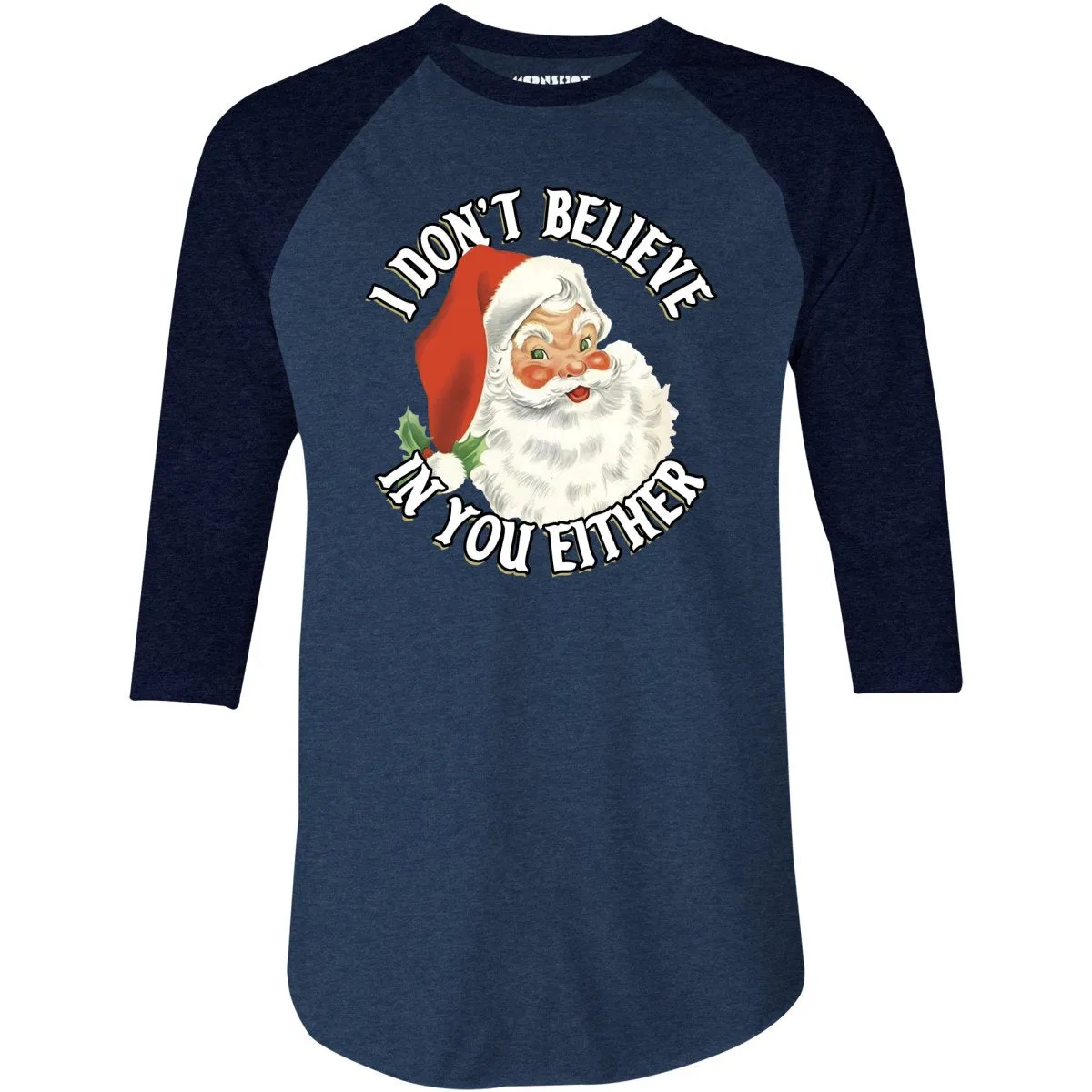 I Don't Believe in You Either - 3/4 Sleeve Raglan T-Shirt