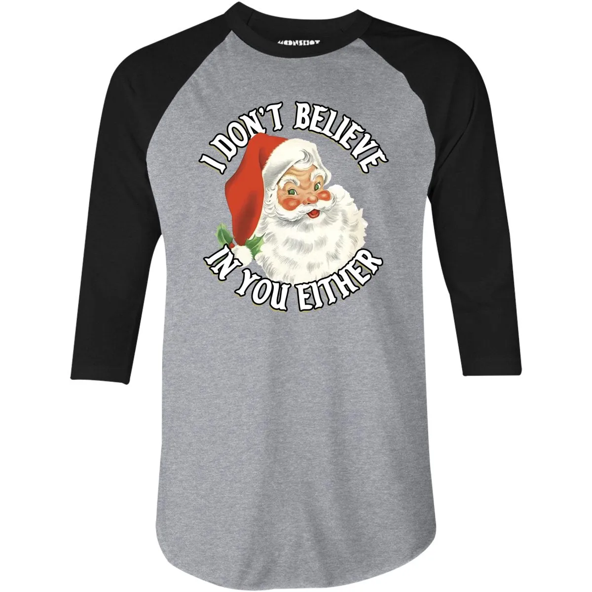 I Don't Believe in You Either - 3/4 Sleeve Raglan T-Shirt