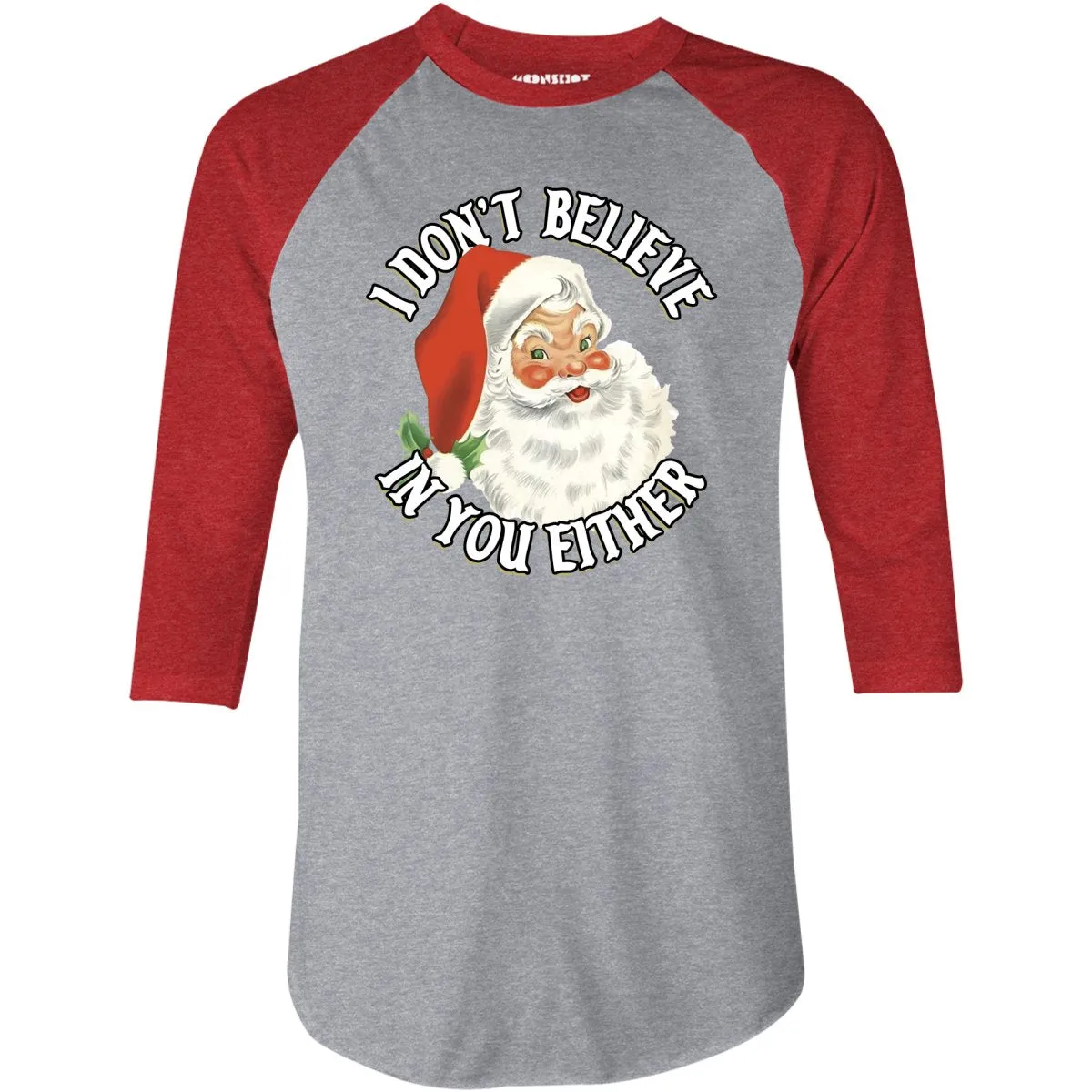 I Don't Believe in You Either - 3/4 Sleeve Raglan T-Shirt